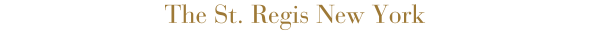 The St. Regis New York